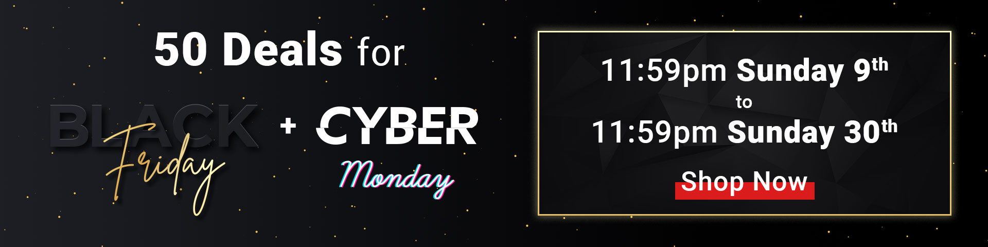 Get deals for Black Friday and Cyber Monday. Shop Now